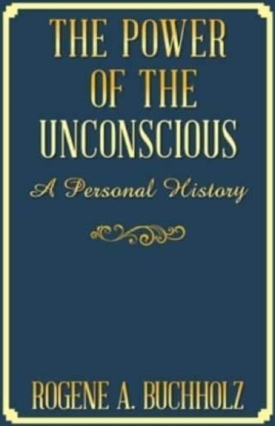 The Power of the Unconscious av Rogene a Buchholz (Hardcover)