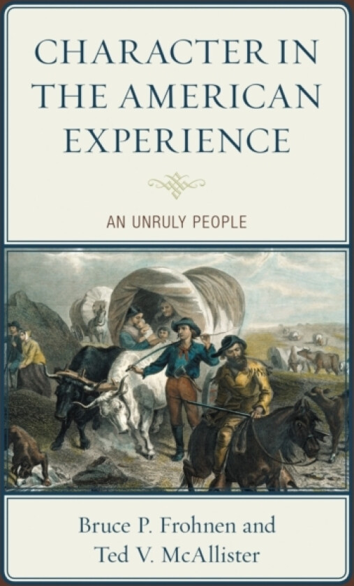 Character in the American Experience av Bruce P. Frohnen, Ted V. McAllister (Paperback)