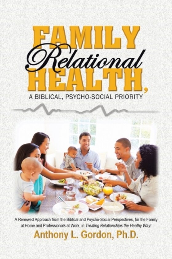 Family Relational Health, a Biblical, Psycho-Social Priority av Anthony L PH D Gordon (Paperback)