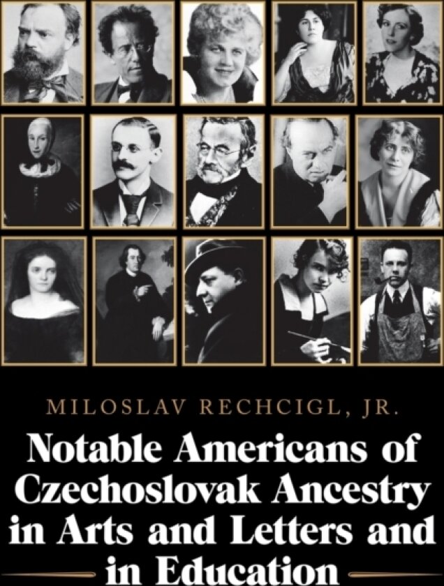 Notable Americans of Czechoslovak Ancestry in Arts and Letters and in Education av Miloslav Jr Rechcigl (Paperback)