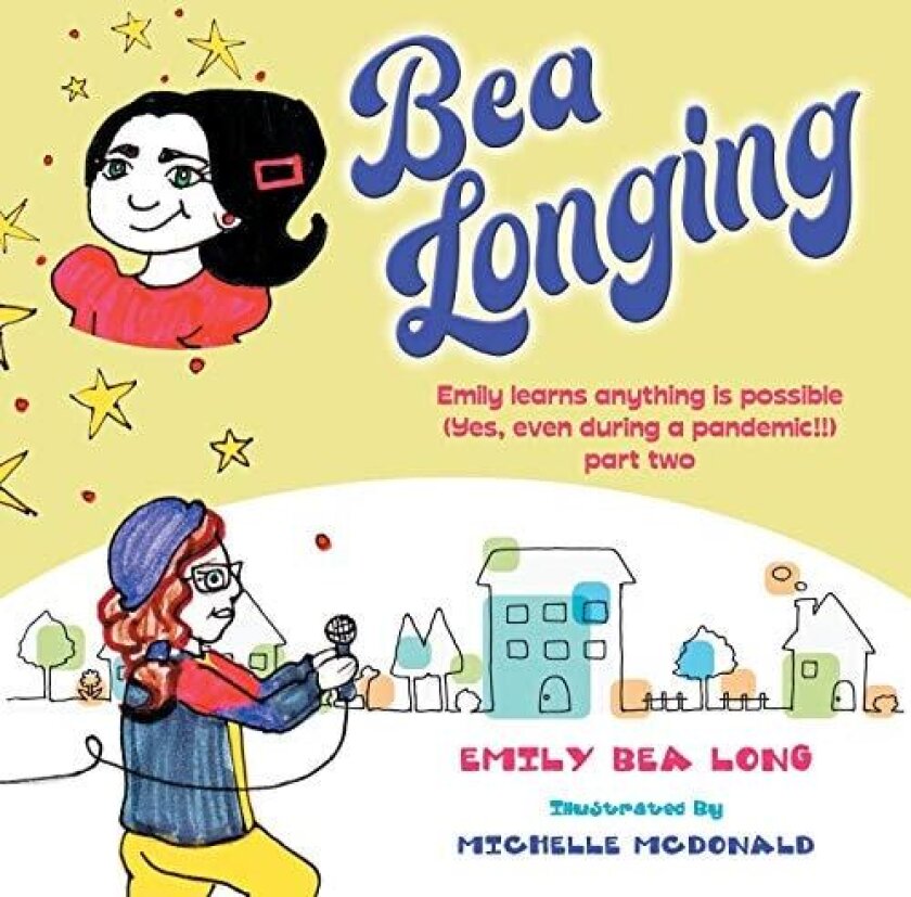 Bea Longing: Emily Learns Anything Is Possible Yes, Even During a Pandemic!! av Emily Bea Long (Paperback)