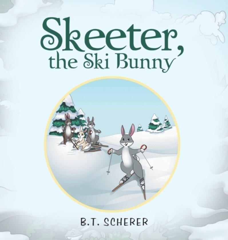 Skeeter, the Ski Bunny av B T Scherer (Hardcover)