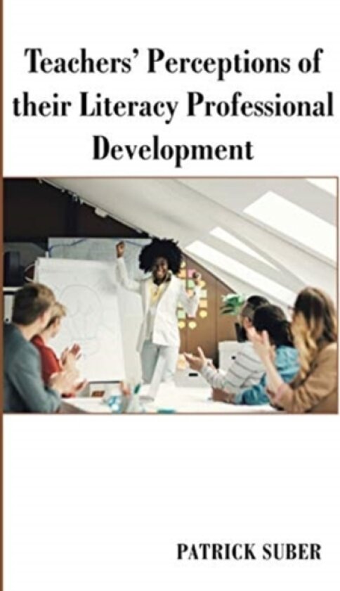 Teachers' Perceptions of Their Literacy Professional Development av Patrick Suber (Paperback)