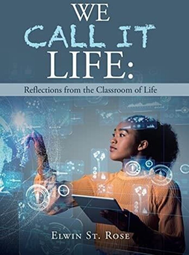 We Call It Life av Elwin St Rose (Hardcover)