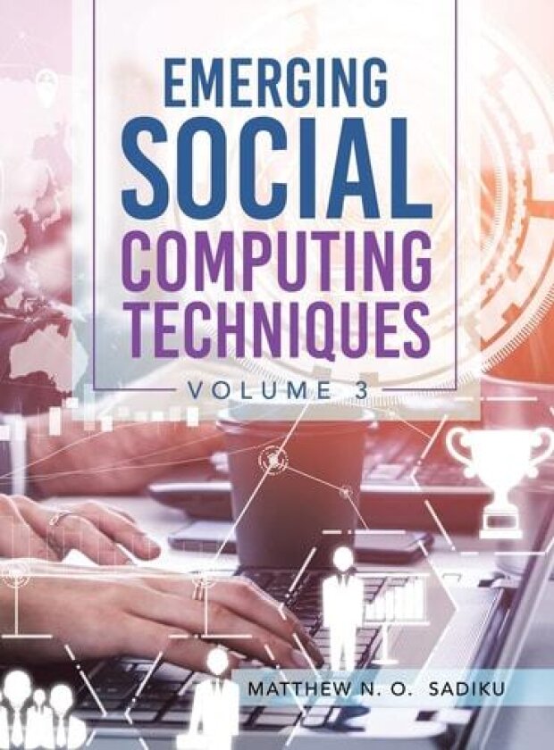 Emerging Social Computing Techniques av Matthew N O Sadiku (Hardcover)