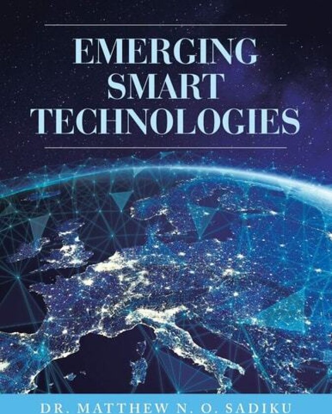 Emerging Smart Technologies av Dr Matthew N O Sadiku (Paperback)