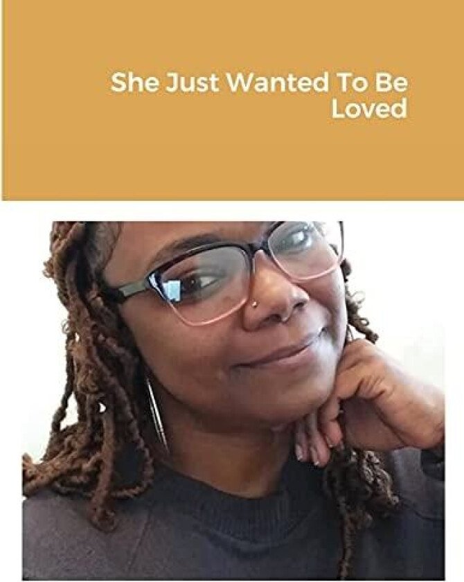 She Just Wanted To Be Loved av Tanisha Holmes (Paperback)