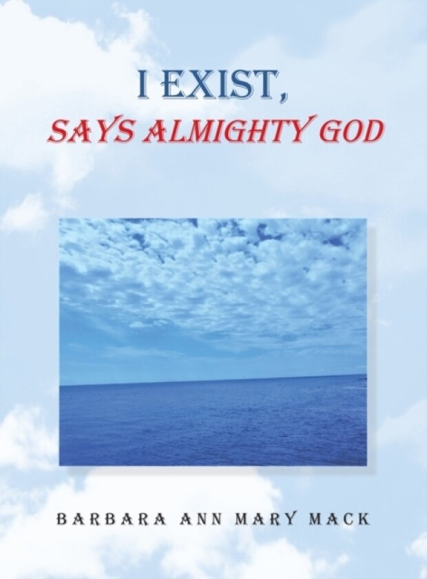 I Exist, Says Almighty God av Barbara Ann Mary Mack (Hardcover)