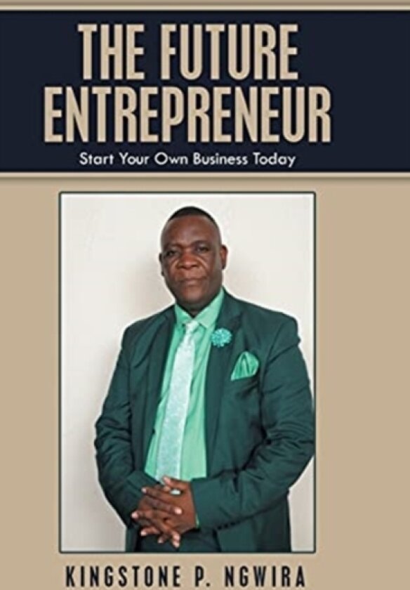 The Future Entrepreneur av Kingstone P Ngwira (Hardcover)