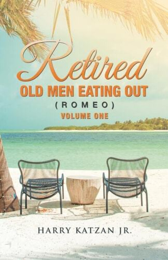 Retired Old Men Eating out (Romeo) Volume One av Harry Jr Katzan (Paperback)