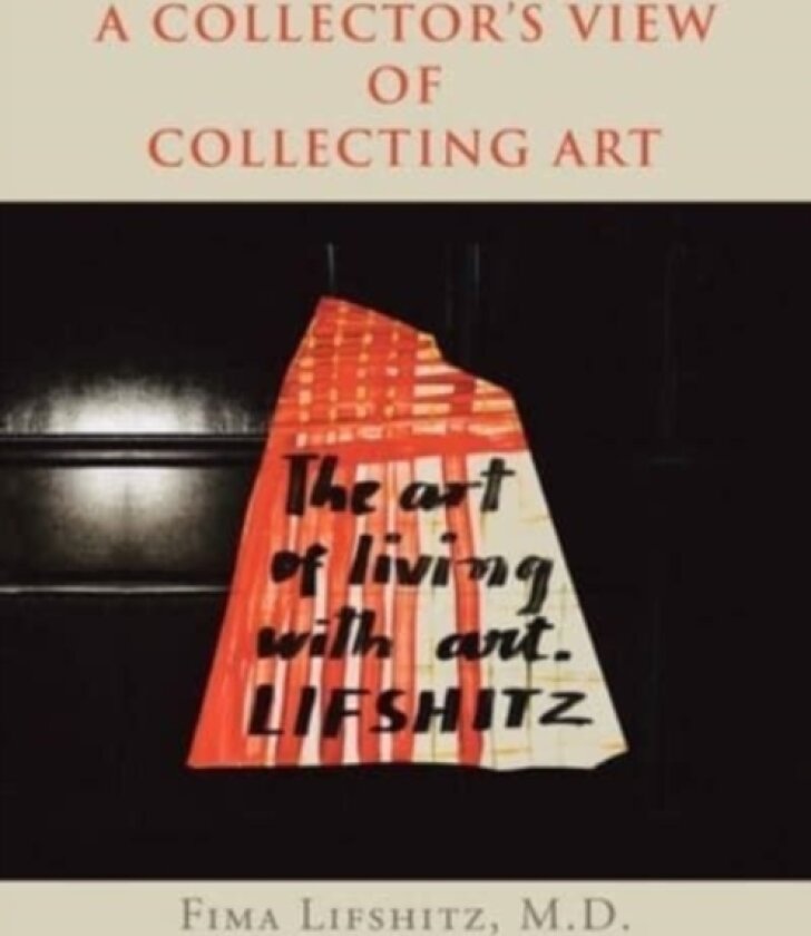 A Collector's View of Collecting Art av Fima M D Lifshitz (Paperback)