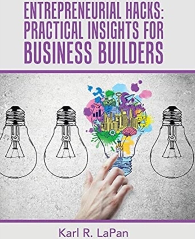 Entrepreneurial Hacks av Karl R Lapan (Hardcover)