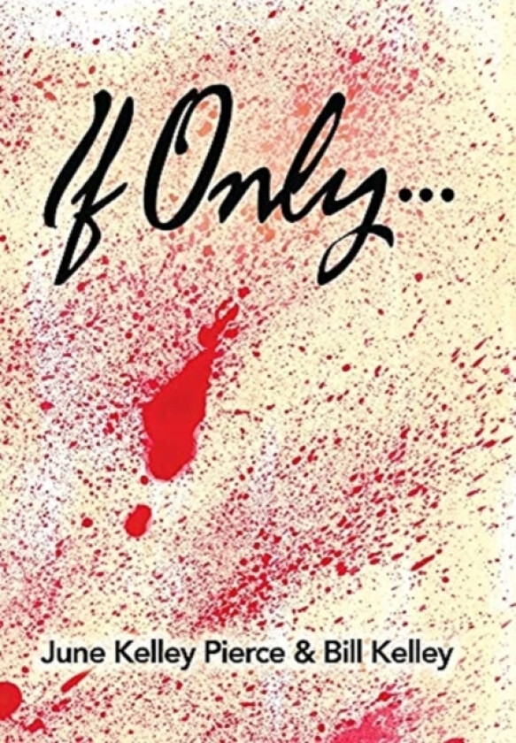 If Only... av June Kelley Pierce, Bill Kelley (Hardcover)