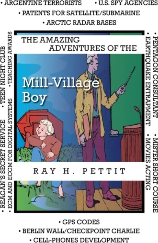 The Amazing Adventures of the Mill-Village Boy av Ray H Pettit (Paperback)