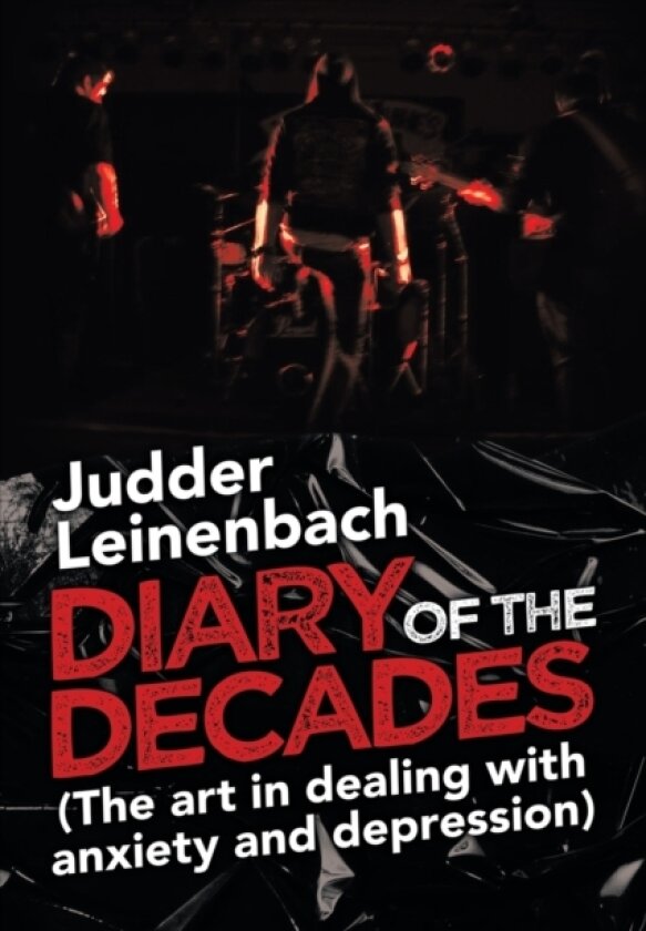 Diary of the Decades (The Art in Dealing with Anxiety and Depression) av Judder Leinenbach (Paperback)