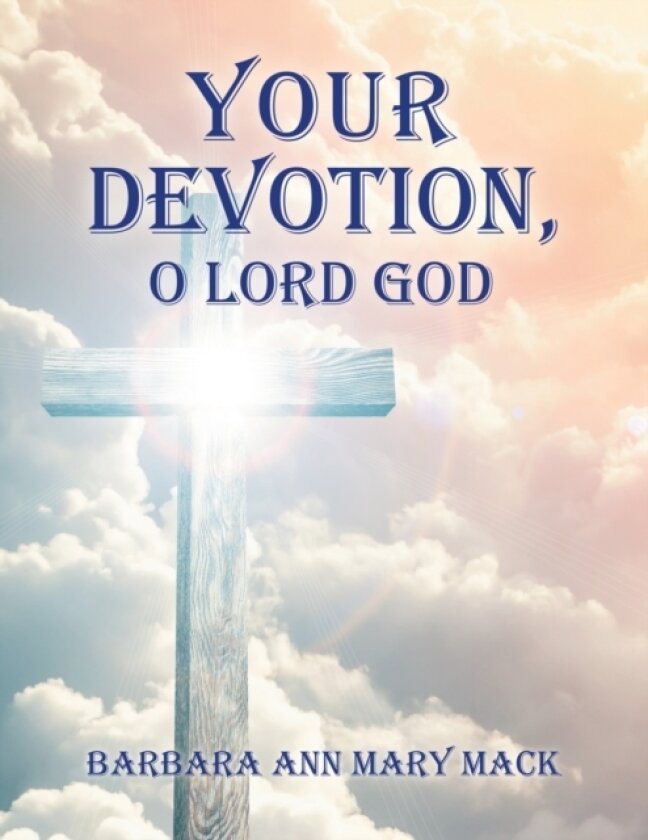 Your Devotion, O Lord God av Barbara Ann Mary Mack (Paperback)