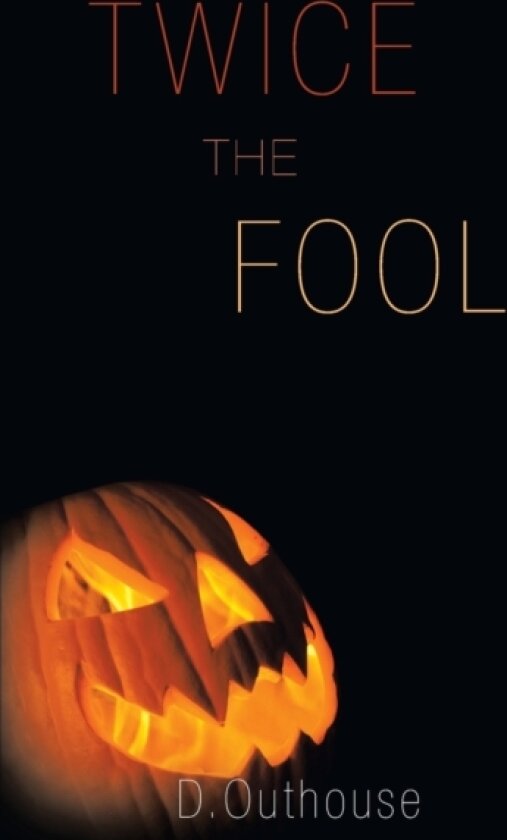 Twice the Fool av D Outhouse (Paperback)