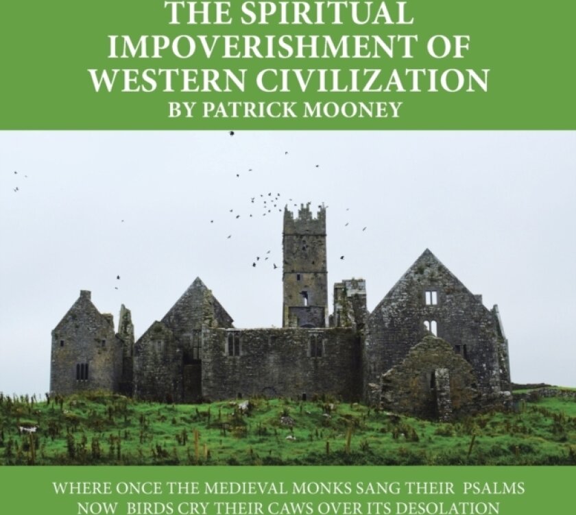 The Spiritual Impoverishment of Western Civilization av Patrick Mooney (Paperback)