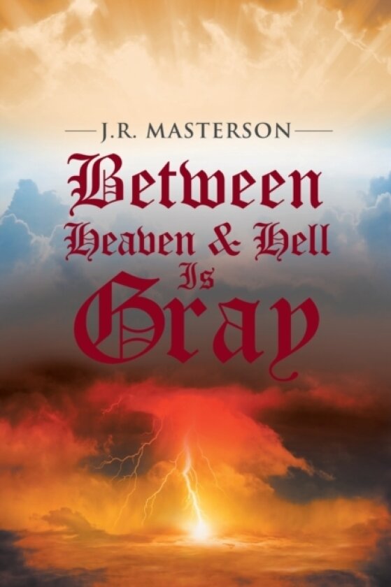 Between Heaven & Hell Is Gray av J R Masterson (Paperback)