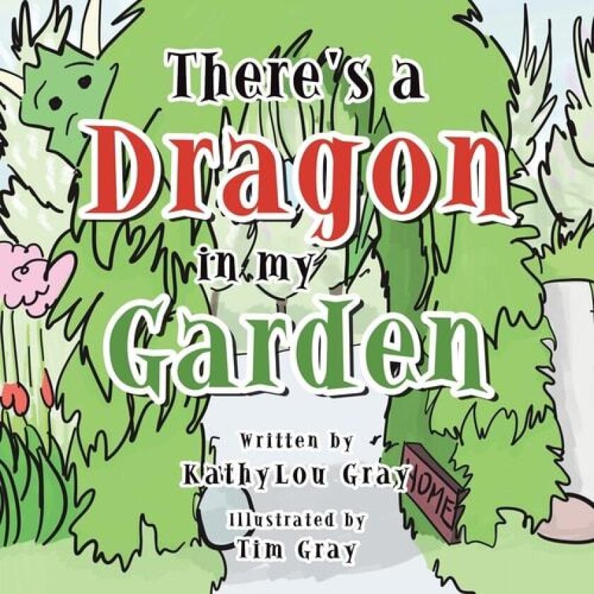 There's a Dragon in My Garden av Kathylou Gray (Paperback)