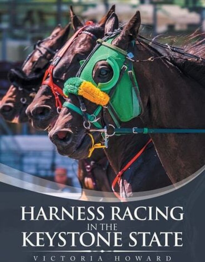 Harness Racing in the Keystone State av Victoria Howard (Hardcover)
