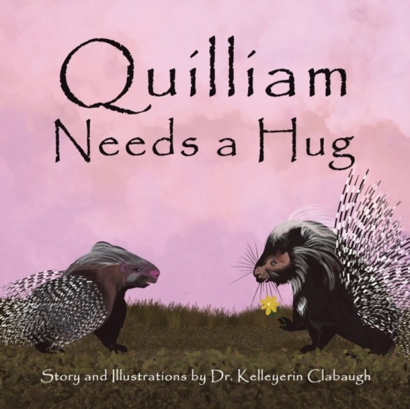 Quilliam Needs a Hug av Dr Kelleyerin Clabaugh (Paperback)