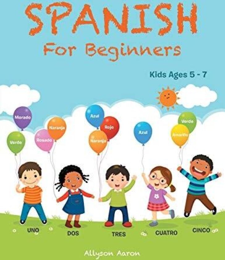 Spanish for Beginners: Kids Ages 5 - 7 av Allyson Aaron (Paperback)