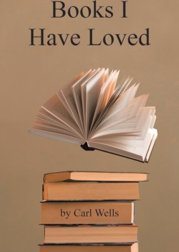 Books I Have Loved av Carl Wells (Paperback)