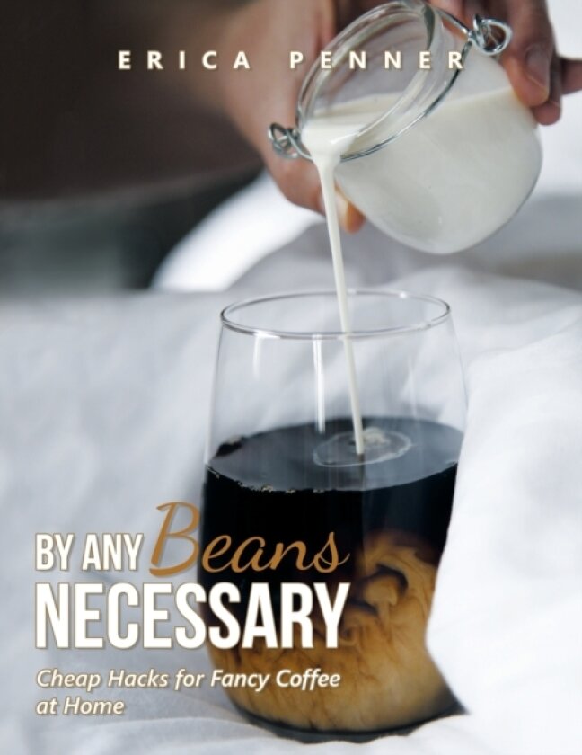 By Any Beans Necessary av Erica Penner (Paperback)