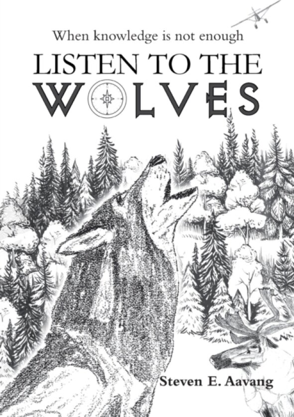 Listen to the Wolves av Steven E Aavang (Paperback)