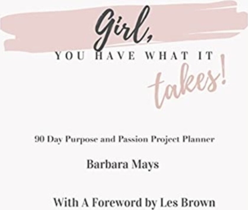 Girl, You Have What It Takes! av Barbara Mays (Hardcover)