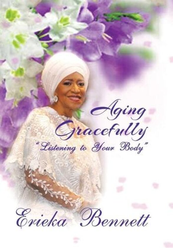 Aging Gracefully av Erieka Bennett (Hardcover)