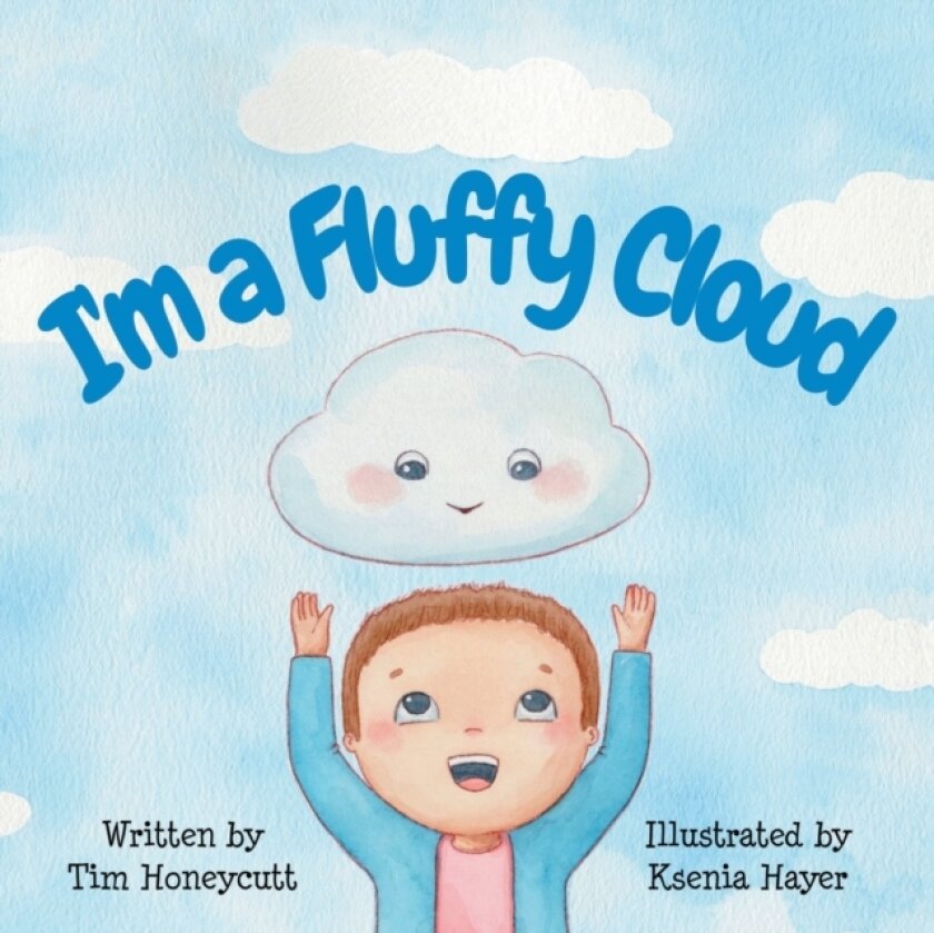 I'm a Fluffy Cloud av Tim Honeycutt (Paperback)