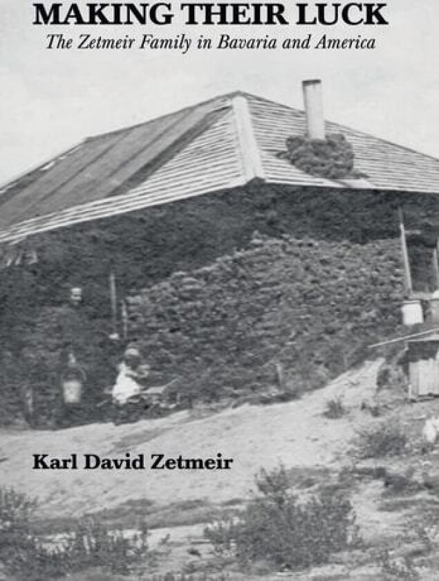 Making Their Luck av Karl David Zetmeir (Hardcover)