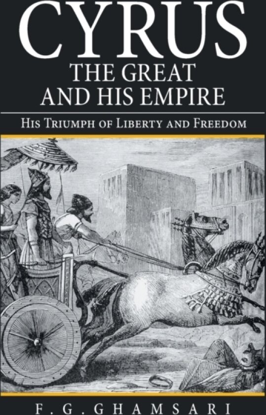 Cyrus the Great and His Empire av F G Ghamsari (Hardcover)