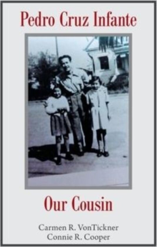 Pedro Cruz Infante Our Cousin av Carmen R Vontickner, Connie R Cooper (Hardcover)