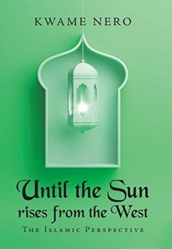 Until the Sun Rises from the West av Kwame Nero (Hardcover)