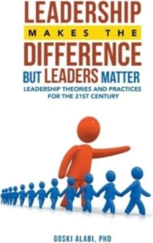 Leadership Makes the Difference but Leaders Matter av Goski PhD Alabi (Hardcover)