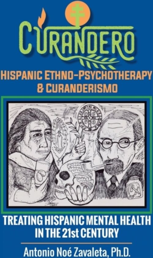 Curandero Hispanic Ethno-Psychotherapy & Curanderismo av Antonio Noe Zavaleta Ph D (Paperback)
