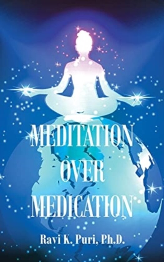 Meditation over Medication av Ravi K PH D Puri (Hardcover)