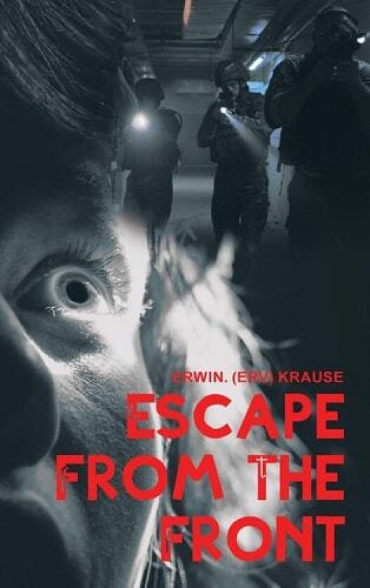 Escape from the Front av Erwin Krause (Hardcover)