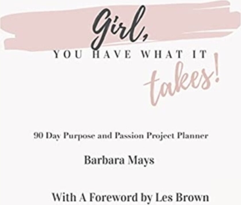 Girl, You Have What It Takes! av Barbara Mays (Paperback)