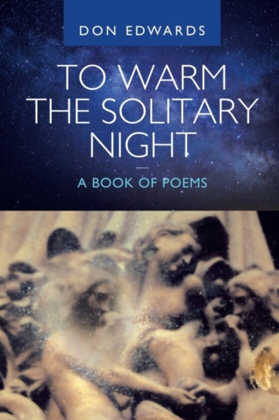 To Warm the Solitary Night - a Book of Poems av Don Edwards (Paperback)
