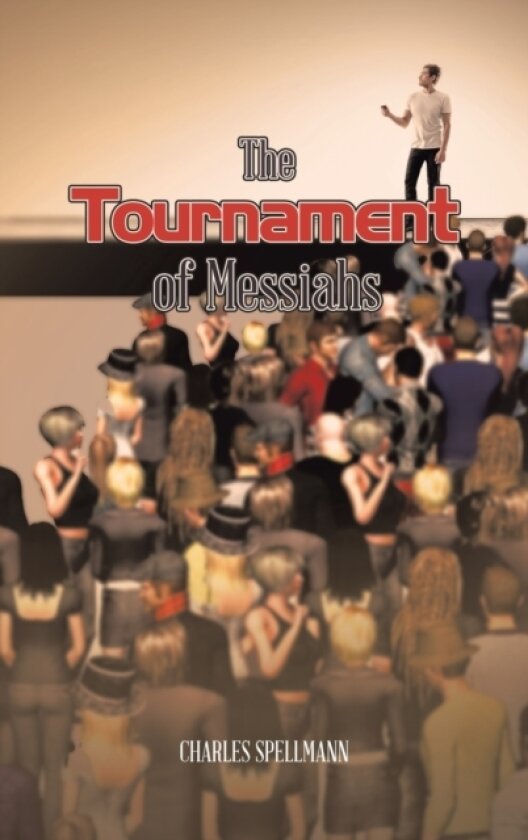 The Tournament of Messiahs av Charles Spellmann (Hardcover)