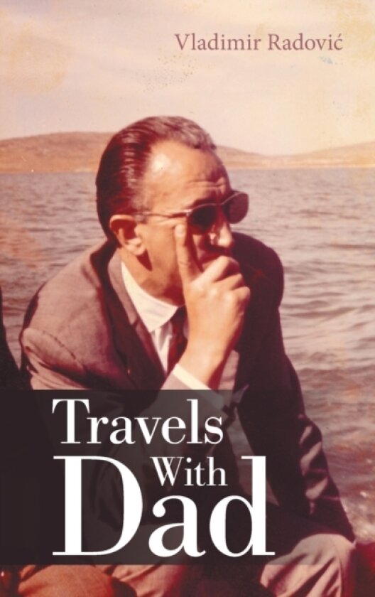 Travels with Dad av Vladimir Radovic (Hardcover)