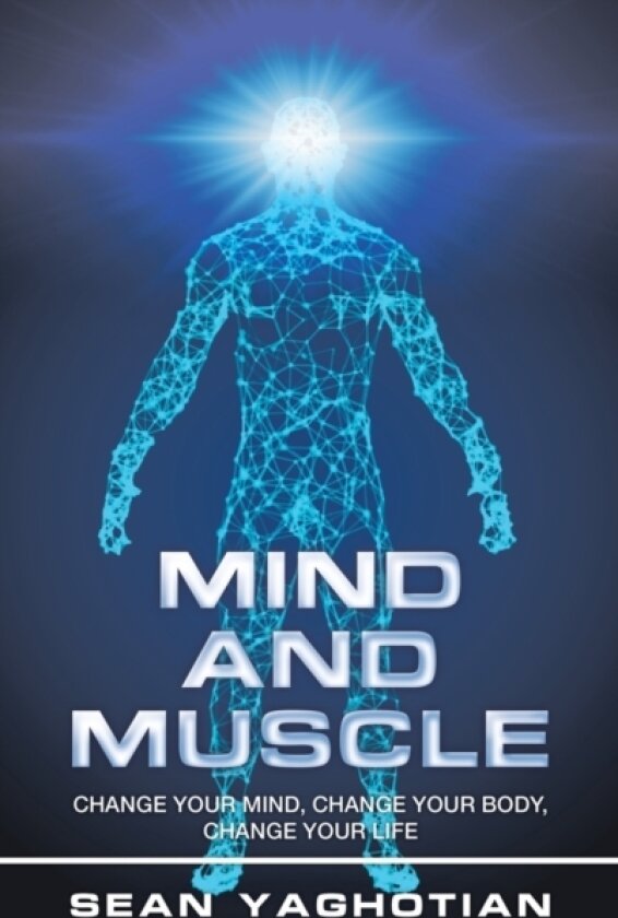 Mind and Muscle av Sean Yaghotian (Hardcover)