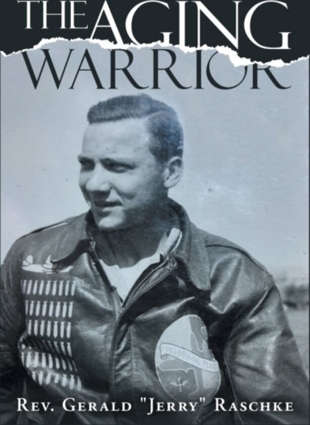The Aging Warrior av REV Gerald Jerry Raschke (Hardcover)