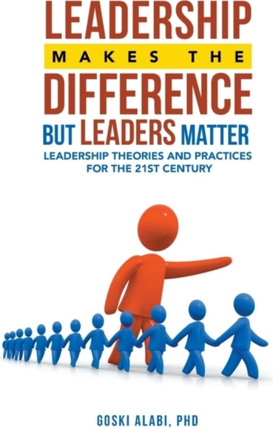Leadership Makes the Difference but Leaders Matter av Goski PhD Alabi (Paperback)