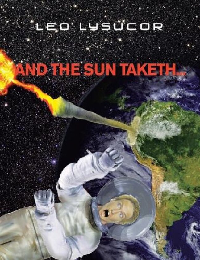And the Sun Taketh... av Leo Lysucor (Paperback)