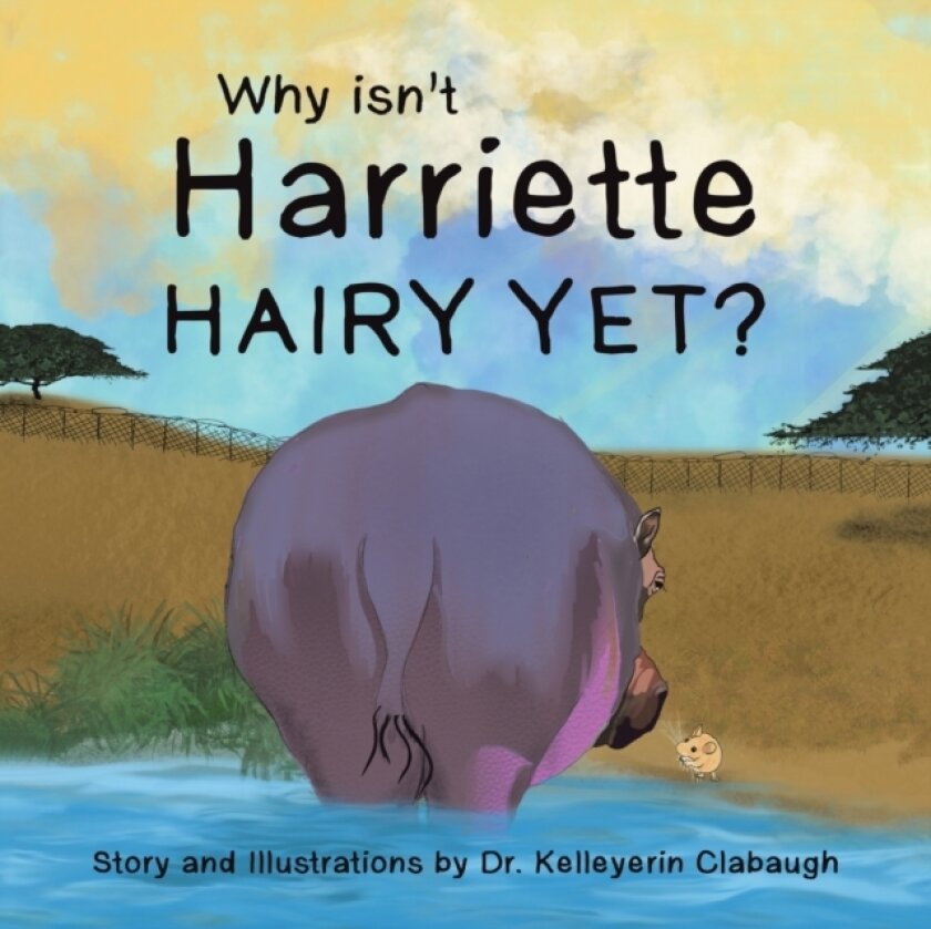 Why Isn't Harriette Hairy Yet? av Dr Kelleyerin Clabaugh (Paperback)